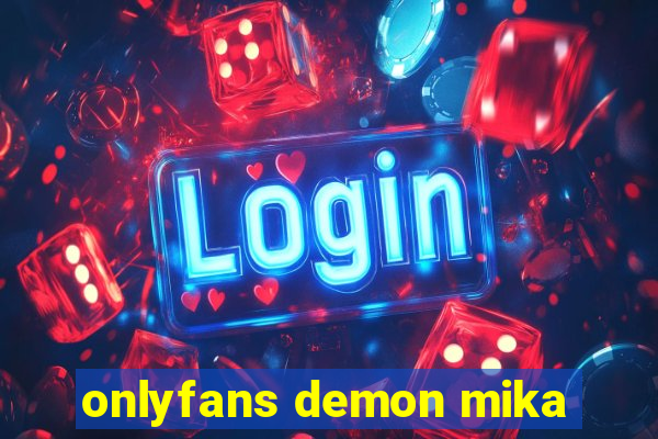 onlyfans demon mika